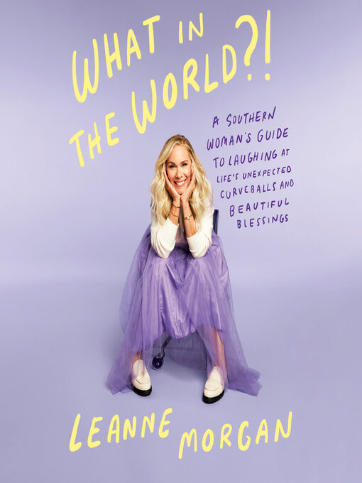 Title details for What in the World?! by Leanne Morgan - Available